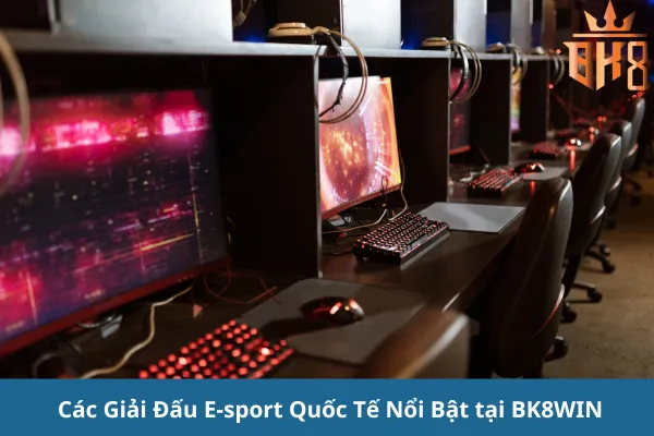 Hướng Dẫn Cược E-sport Vào Các Giải Đấu Quốc Tế Tại BK8WIN