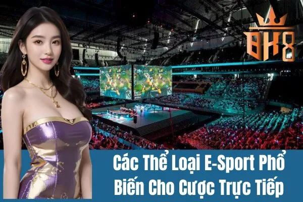 Cược E-sport trực tiếp vào các trận đấu