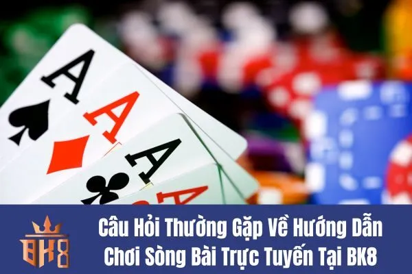 Hướng Dẫn Chơi Sòng Bài Trực Tuyến