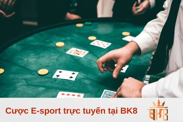 Cược E-sport trực tuyến tại BK8