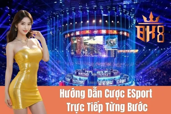 Cược E-sport trực tiếp vào các trận đấu