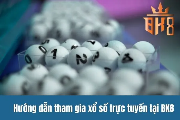 Tham gia xổ số trực tuyến tại BK8