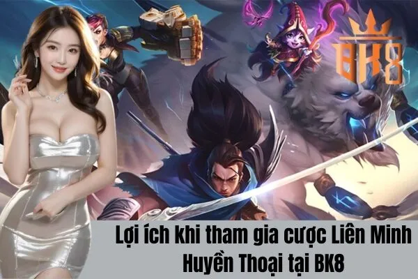 Tham gia cược thể thao điện tử Liên Minh Huyền Thoại