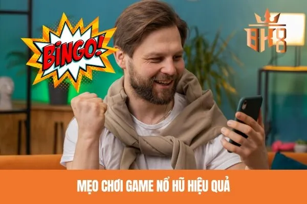 Mẹo chơi game nổ hũ hiệu quả