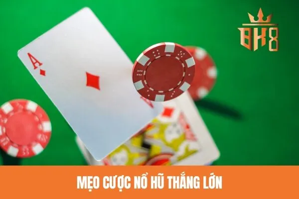 Mẹo cược nổ hũ thắng lớn