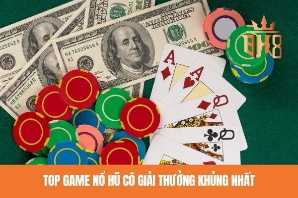 Top game nổ hũ có giải thưởng khủng nhất